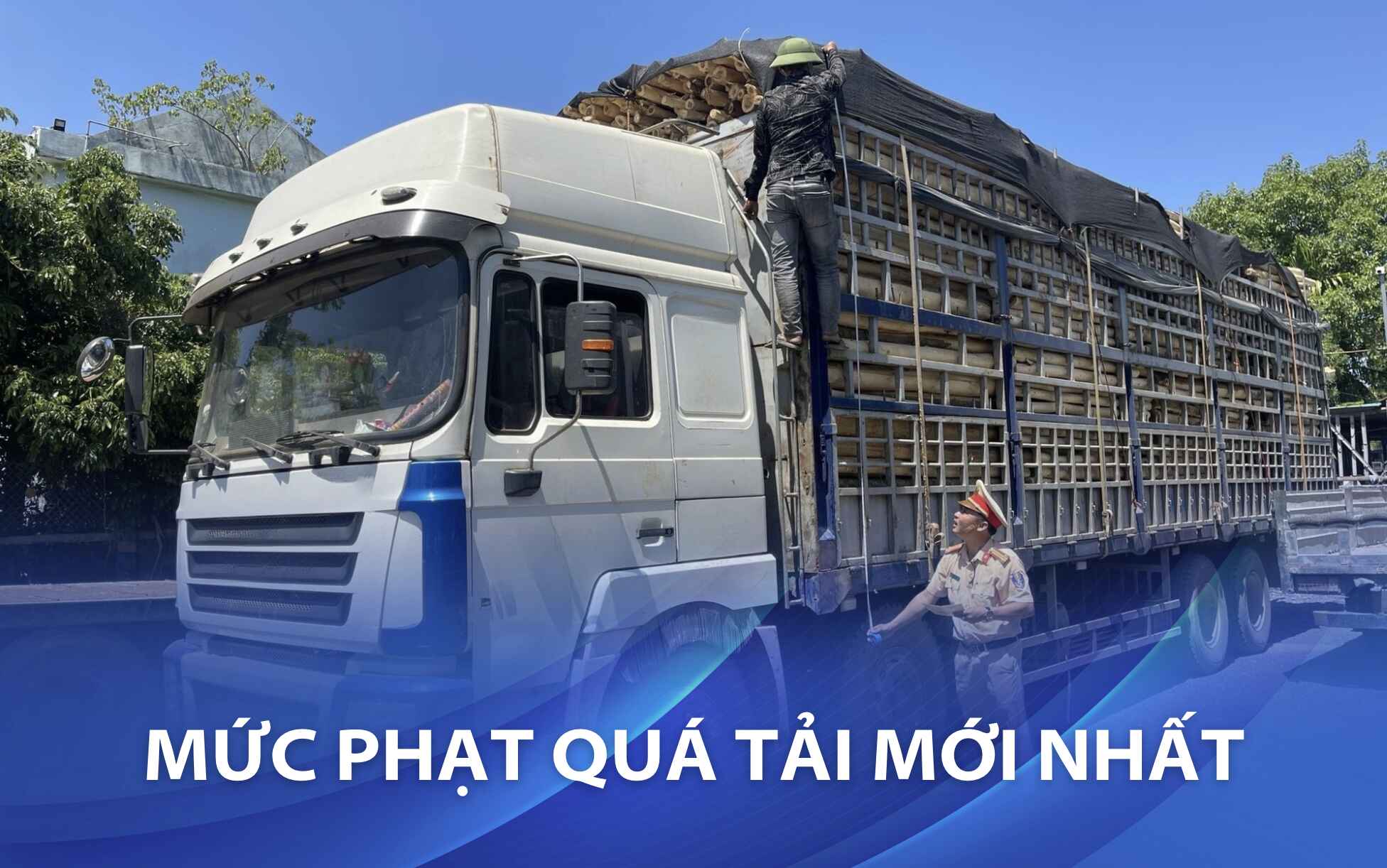 Tìm hiểu mức phạt quá tải theo quy định mới nhất